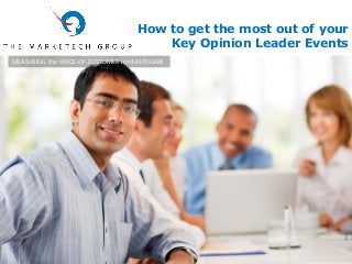 How to get the most out of your
Key Opinion Leader Events
MEASURING the VOICE-OF-CUSTOMER in HEALTHCARE
 