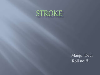 Manju Devi
Roll no. 5
 