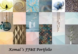 Komal ‘s FF&E Portfolio
 