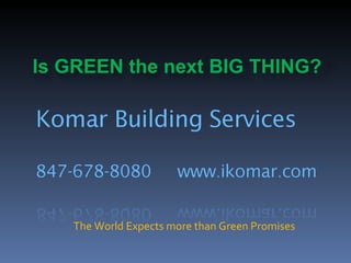 The World Expects more than Green Promises Is GREEN the next BIG THING? 