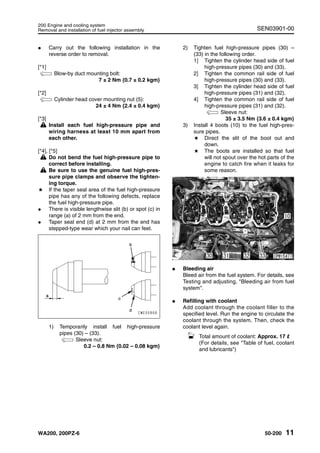 SEN03901-00
WA200, 200PZ-6 50-200 11
200 Engine and cooling system
Removal and installation of fuel injector assembly
q Ca...