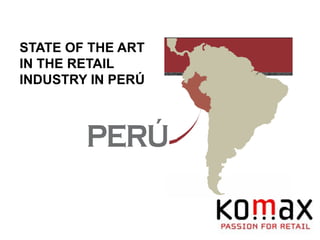 STATE OF THE ART
IN THE RETAIL
INDUSTRY IN PERÚ

 