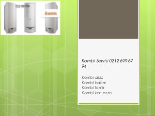 Kombi Servisi 0212 699 67
94
Kombi arıza
Kombi bakım
Kombi tamir
Kombi kart arıza

 