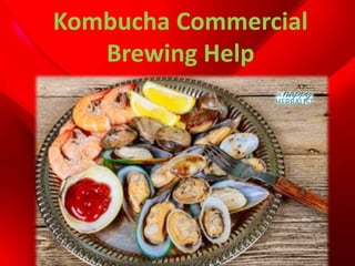 Kombucha Commercial
Brewing Help
 