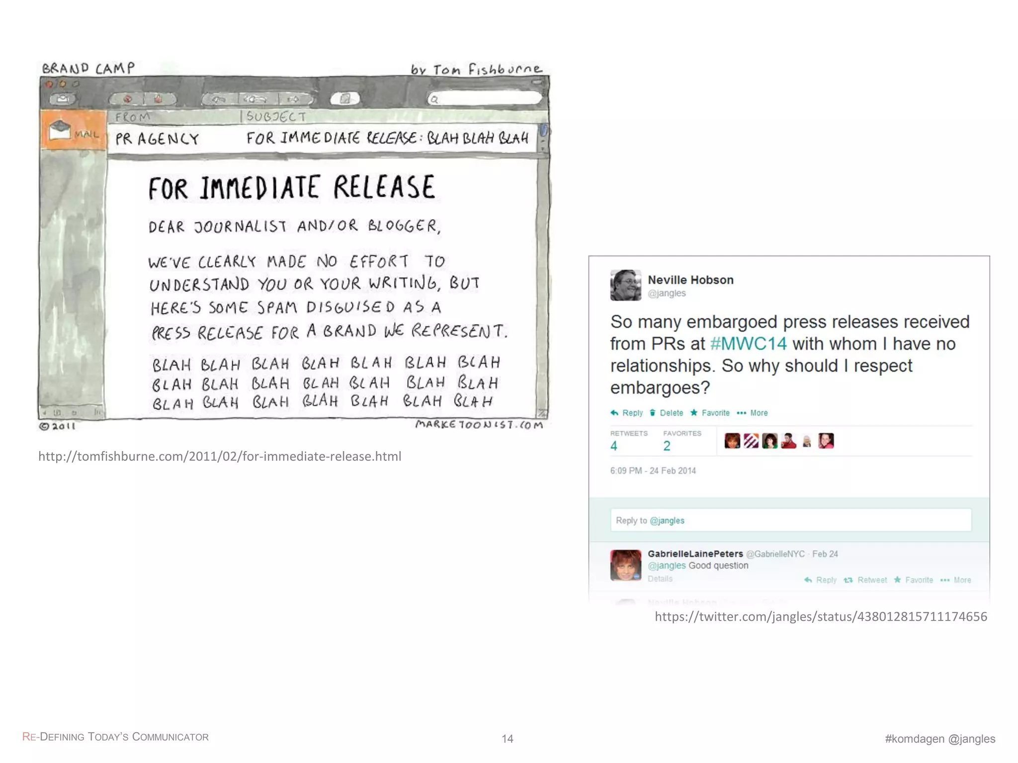 http://tomfishburne.com/2011/02/for-immediate-release.html
RE-DEFINING TODAY’S COMMUNICATOR #komdagen @jangles14
https://twitter.com/jangles/status/438012815711174656
 