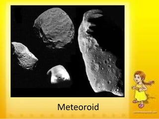 Meteoroid
 