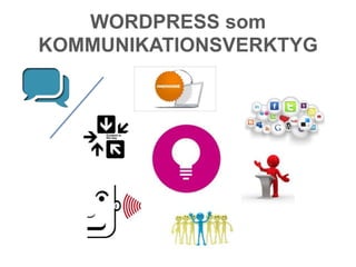 WORDPRESS som
KOMMUNIKATIONSVERKTYG
 