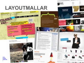 LAYOUTMALLAR




TIPS:
Snygga
gratismalla
r
 