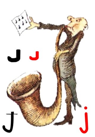 J j J j 