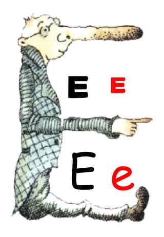 E e E e 