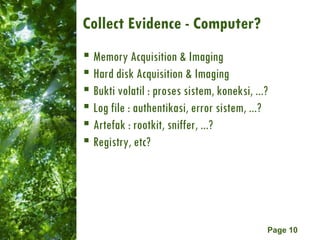 Collect Evidence - Computer?  <ul><li>Memory Acquisition & Imaging </li></ul><ul><li>Hard disk Acquisition & Imaging </li>...