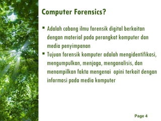 Computer Forensics? <ul><li>Adalah cabang ilmu forensik digital berkaitan dengan material pada perangkat komputer dan medi...