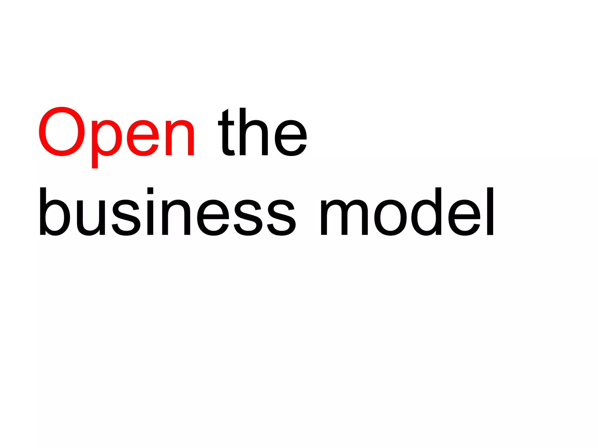 Open  the business model 