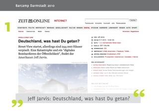 13
Jeff Jarvis: Deutschland, was hast Du getan?
1
Barcamp Darmstadt 2010
 
