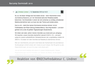 17
Reaktion von @RZChefredakteur C. Lindner
Barcamp Darmstadt 2010
 
