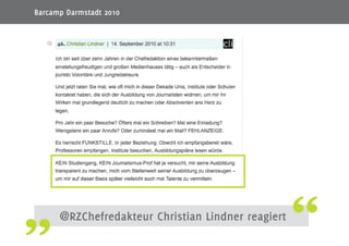 18
@RZChefredakteur Christian Lindner reagiert
Barcamp Darmstadt 2010
 