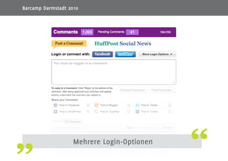 22
Mehrere Login-Optionen
Barcamp Darmstadt 2010
 