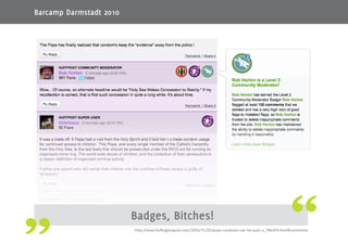23
Badges, Bitches!
http://www.huffingtonpost.com/2010/11/20/pope-condoms-can-be-justi_n_786414.html#comments
Barcamp Darmstadt 2010
 