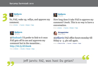 15
Jeff Jarvis: FAZ, was hast Du getan?
3
Barcamp Darmstadt 2010
 