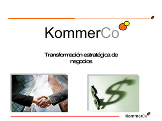 Kommer Co Transformación estratégica de negocios 