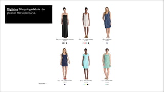 Digitales Shoppingerlebnis der
gleichen Herstellermarke.
 