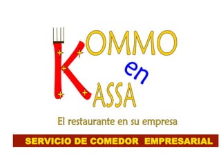 SERVICIO DE COMEDOR  EMPRESARIAL ASSA en OMMO K El restaurante en su empresa 