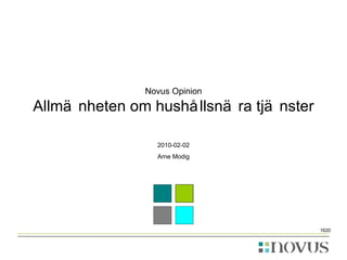 Novus Opinion Allmänheten om hushållsnära tjänster 2010-02-02 Arne Modig 1620 