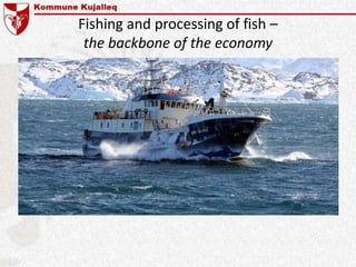 Fishing and processing of fish –
the backbone of the economy
 