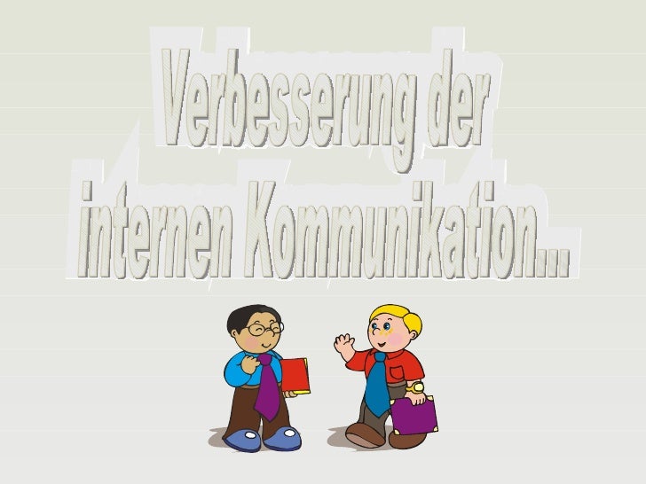 Die Verbesserung Der Internen Kommunikation Im Unternehmen
