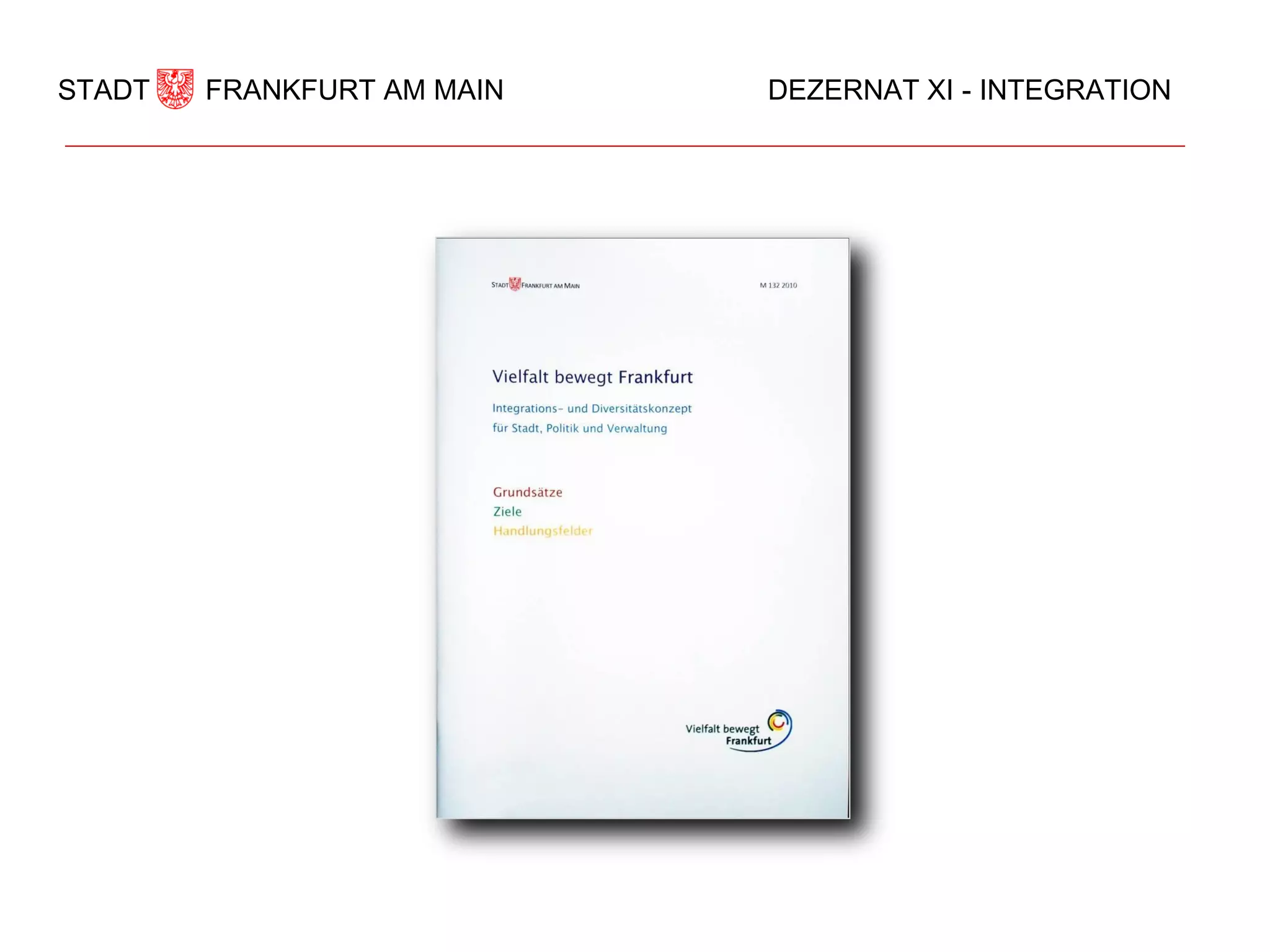 STADT   FRANKFURT AM MAIN   DEZERNAT XI - INTEGRATION
 