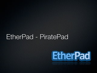 EtherPad - PiratePad
 