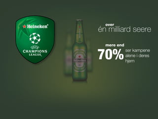 over
én milliard seere
  mere end


70%
             ser kampene
             alene i deres
             hjem
 