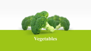 Vegetables
 