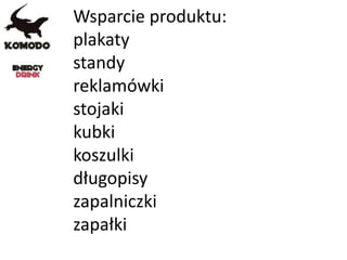 Wsparcie produktu:
plakaty
standy
reklamówki
stojaki
kubki
koszulki
długopisy
zapalniczki
zapałki
 