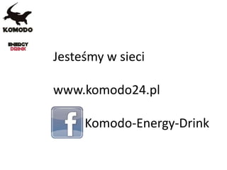 Jesteśmy w sieci
www.komodo24.pl
Komodo-Energy-Drink
 