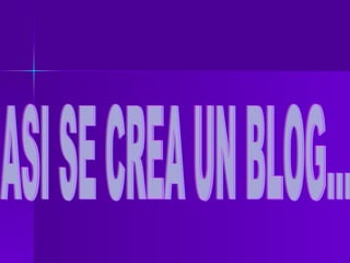 ASI SE CREA UN BLOG... 