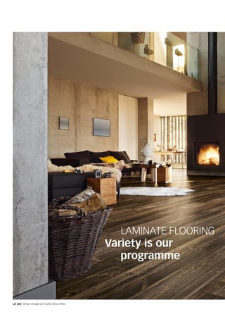 LD 400 | Brown vintage larch 6296 | Wood effect
LAMINATE FLOORING
Variety is our
programme
 