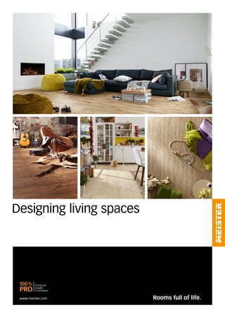 www.meister.com
Designing living spaces
Rooms full of life.
 