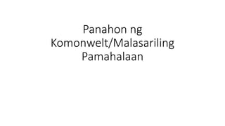 Panahon ng
Komonwelt/Malasariling
Pamahalaan
 