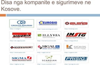 Disa nga kompanite e sigurimeve ne
Kosove.
 
