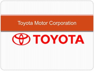 Toyota Motor Corporation
 