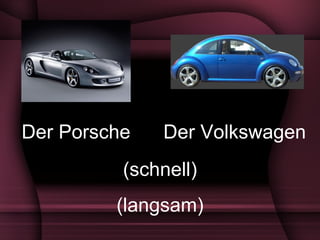 Der Porsche Der Volkswagen (schnell ) (langsam) 
