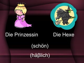Die Prinzessin Die Hexe ( schön) (hä β lich) 