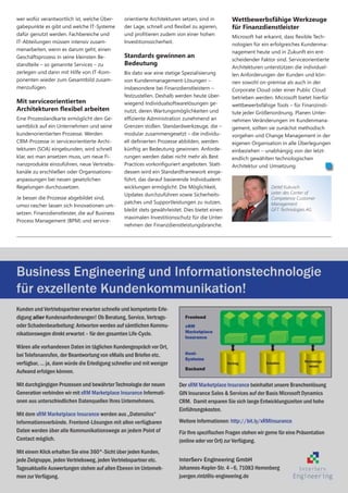 wer wofür verantwortlich ist, welche Über-      orientierte Architekturen setzen, sind in       Wettbewerbsfähige Werkzeuge
gabepunkte es gibt und welche IT-Systeme        der Lage, schnell und flexibel zu agieren,      für Finanzdienstleister
dafür genutzt werden. Fachbereiche und          und profitieren zudem von einer hohen           Microsoft hat erkannt, dass flexible Tech-
IT-Abteilungen müssen intensiv zusam-           Investitionssicherheit.                         nologien für ein erfolgreiches Kundenma-
menarbeiten, wenn es darum geht, einen                                                          nagement heute und in Zukunft ein ent-
Geschäftsprozess in seine kleinsten Be-         Standards gewinnen an
                                                                                                scheidender Faktor sind. Serviceorientierte
standteile – so genannte Services – zu          Bedeutung
                                                                                                Architekturen unterstützen die individuel-
zerlegen und dann mit Hilfe von IT-Kom-         Bis dato war eine stetige Spezialisierung       len Anforderungen der Kunden und kön-
ponenten wieder zum Gesamtbild zusam-           von Kundenmanagement-Lösungen –                 nen sowohl on-premise als auch in der
menzufügen.                                     insbesondere bei Finanzdienstleistern –         Corporate Cloud oder einer Public Cloud
                                                festzustellen. Deshalb werden heute über-       betrieben werden. Microsoft bietet hierfür
Mit serviceorientierten                         wiegend Individualsoftwarelösungen ge-          wettbewerbsfähige Tools – für Finanzinsti-
Architekturen flexibel arbeiten                 nutzt, deren Wartungsmöglichkeiten und          tute jeder Größenordnung. Planen Unter-
Eine Prozesslandkarte ermöglicht den Ge-        effiziente Administration zunehmend an          nehmen Veränderungen im Kundenmana-
samtblick auf ein Unternehmen und seine         Grenzen stoßen. Standardwerkzeuge, die –        gement, sollten sie zunächst methodisch
kundenorientierten Prozesse. Werden             modular zusammengesetzt – die individu-         vorgehen und Change Management in der
CRM-Prozesse in serviceorientierte Archi-       ell definierten Prozesse abbilden, werden       eigenen Organisation in alle Überlegungen
tekturen (SOA) eingebunden, wird schnell        künftig an Bedeutung gewinnen. Anforde-         einbeziehen – unabhängig von der letzt-
klar, wo man ansetzen muss, um neue Fi-         rungen werden dabei nicht mehr als Best         endlich gewählten technologischen
nanzprodukte einzuführen, neue Vertriebs-       Practices vorkonfiguriert angeboten. Statt-     Architektur und Umsetzung.
kanäle zu erschließen oder Organisations-       dessen wird ein Standardframework einge-
anpassungen bei neuen gesetzlichen              führt, das darauf basierende Individualent-
Regelungen durchzusetzen.                       wicklungen ermöglicht. Die Möglichkeit,                          Detlef Kubusch
                                                Updates durchzuführen sowie Sicherheits-                         Leiter des Center of
Je besser die Prozesse abgebildet sind,                                                                          Competence Customer
                                                patches und Supportleistungen zu nutzen,                         Management
umso rascher lassen sich Innovationen um-
                                                bleibt stets gewährleistet. Dies bietet einen                    GFT Technologies AG
setzen. Finanzdienstleister, die auf Business
                                                maximalen Investitionsschutz für die Unter-
Process Management (BPM) und service-
                                                nehmen der Finanzdienstleistungsbranche.
 