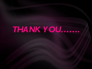THANK Y OU…….
 