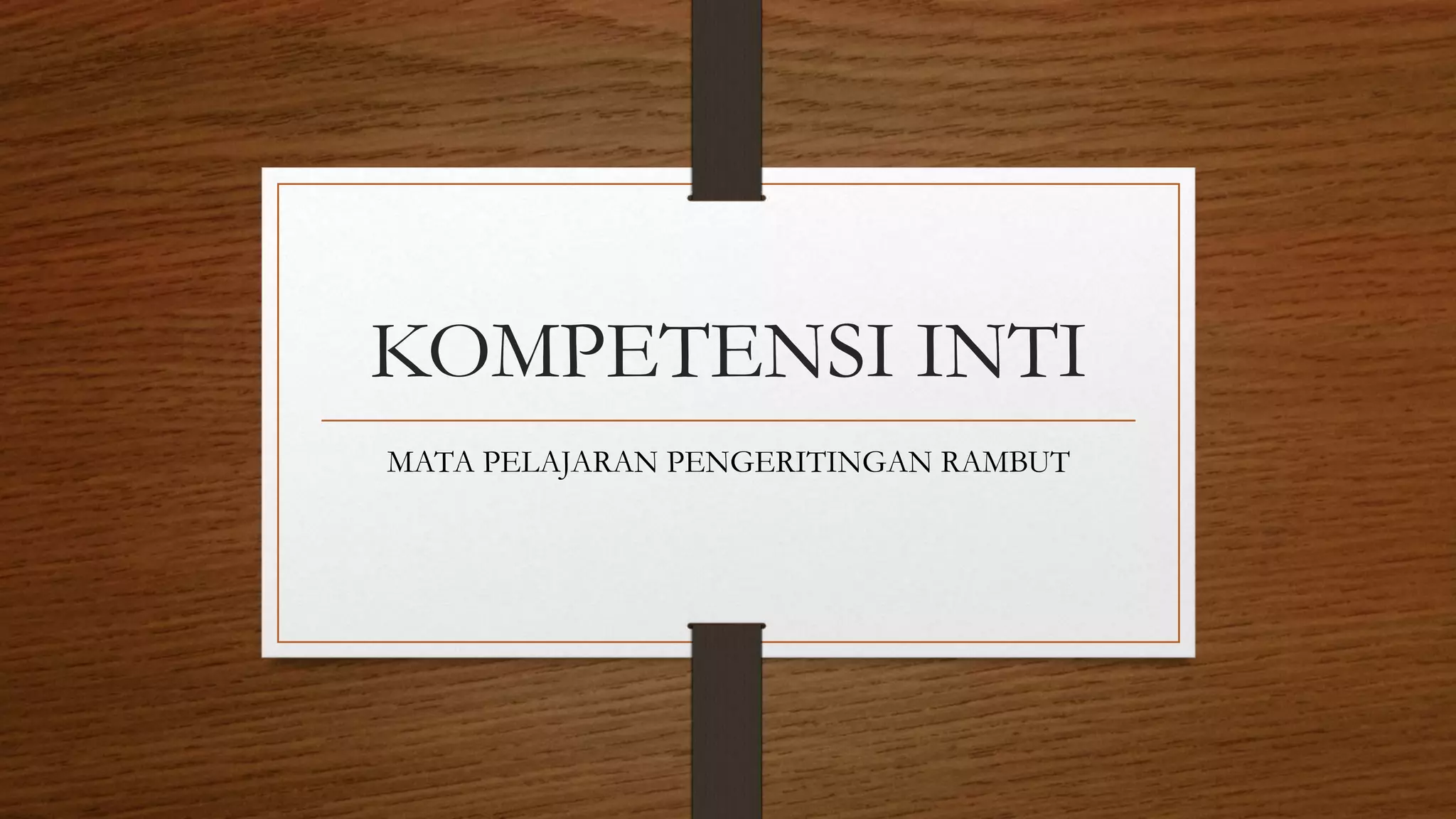 KOMPETENSI INTI
MATA PELAJARAN PENGERITINGAN RAMBUT
