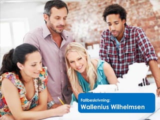 Fallbeskrivning:
Wallenius Wilhelmsen
 