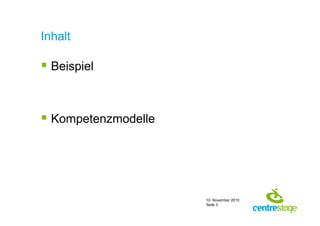 10. November 2010
Seite 3
Inhalt
Beispiel
Kompetenzmodelle
 