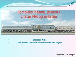 Kompleks plazma, primeri i značaj mikrogravitacije - dr Slobodan Mitić