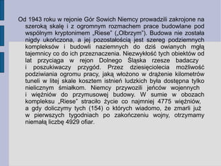 Od 1943 roku w rejonie Gór Sowich Niemcy prowadzili zakrojone na 
szeroką skalę i z ogromnym rozmachem prace budowlane pod...